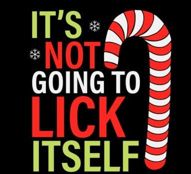 Women's "It's Not Going to Lick Itself"