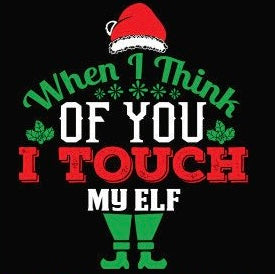 Adult Unisex "I Touch My Elf"